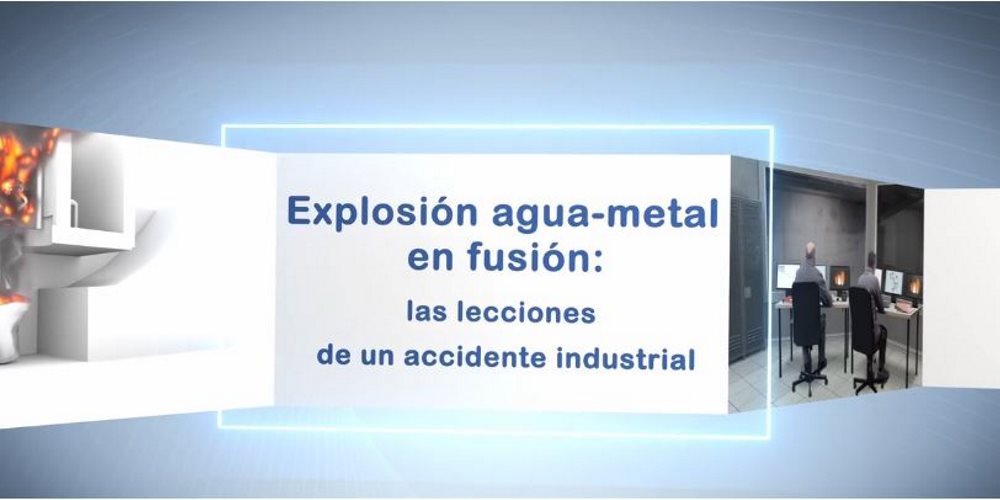 Explosión agua-metal en fusión: las lecciones de un accidente industrial.