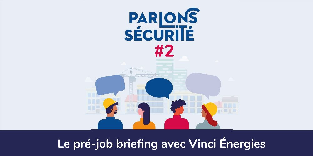 Le pre job briefing pour que chacun devienne leader en sécurité